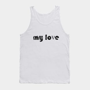 my love Tank Top